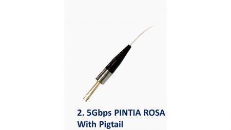 2. 5Gbps PINTIA ROSA with Pigtail - 2. 5Gbps Pigtailed ROSA